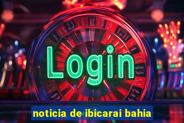 noticia de ibicarai bahia